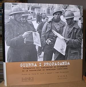 GUERRA I PROPAGANDA. Fotografies del Comissariat de Propaganda de la Generalitat de Catalunya (19...