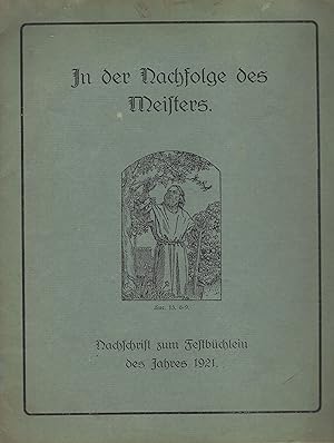 In der Nachfolge des Meisters. Nachschrift zum Festbüchlein des Jahres 1921
