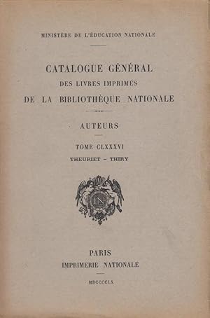 Imagen del vendedor de Catalogue gnral des livres imprims de la Bibliothque nationale. Auteurs. Tome CLXXXVI, Theuriet-Thiry. a la venta por PRISCA