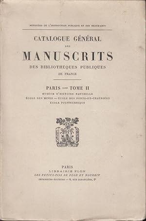 Seller image for Catalogue gnral des manuscrits des bibliothques publiques de France : Paris. Tome II, Musum d'histoire naturelle, cole des Mines, cole des Ponts et Chausses, cole polytechnique for sale by PRISCA