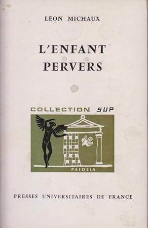 Bild des Verkufers fr L'Enfant pervers : par Lon Michaux . [3e dition revue et augmente.]. zum Verkauf von PRISCA