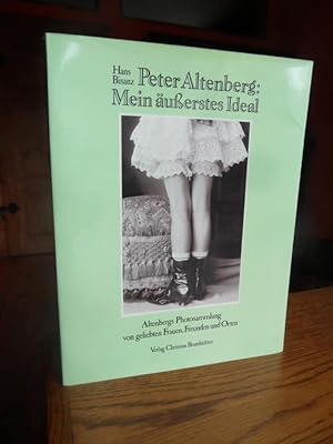 Seller image for Peter Altenberg : Mein uerstes Ideal. Altenbergs Photosammlung von geliebten Frauen, Freunden und Orten. for sale by Antiquariat Floeder