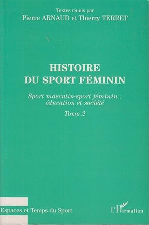 Bild des Verkufers fr HISTOIRE DU SPORT FMININ - Tome 2 - Sport masculin, sport fminin : ducation et socit zum Verkauf von PRISCA