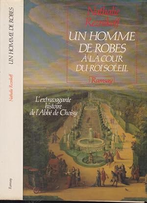 Seller image for Un Homme de Robes  la Cour du Roi Soleil. - L'extravagante histoire de l'abb de Choisy. for sale by PRISCA