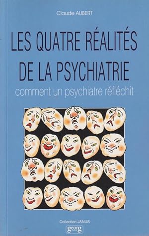 Bild des Verkufers fr Les quatre ralits de la psychiatrie : comment un psychiatre rflchit zum Verkauf von PRISCA