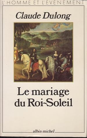 Bild des Verkufers fr Le mariage du Roi-Soleil. zum Verkauf von PRISCA