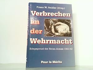 Bild des Verkufers fr Verbrechen an der Wehrmacht. Kriegsgreuel der Roten Armee 1941 / 42. zum Verkauf von Antiquariat Ehbrecht - Preis inkl. MwSt.