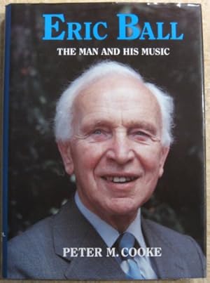 Imagen del vendedor de Eric Ball: The Man and His Music a la venta por WeBuyBooks