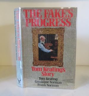 Seller image for The Fake's Progress : Tom Keating's Story for sale by BRIMSTONES