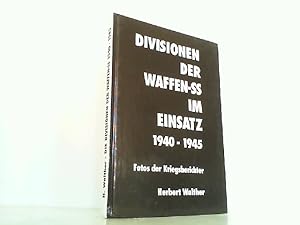 Seller image for Divisionen der Waffen-SS im Einsatz 1940-1945. Leibstandarte, Das Reich, Totenkopf, Wiking, Kavallerie-Division, HJ Division, Die Europischen Freiwilligen. Eine Bilddokumentation mit Fotos der Kriegsberichter. for sale by Antiquariat Ehbrecht - Preis inkl. MwSt.