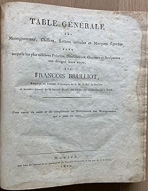 TABLE GÉNÉRALE DES MONOGRAMMES, CHIFFRES, LETTRES INITIALES ET MARQUES FIGURÉES SOUS LESQUELS LES...