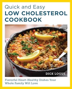 Seller image for Quick and Easy Low Cholesterol Cookbook : Flavorful Heart-healthy Dishes Your Whole Family Will Love for sale by GreatBookPrices