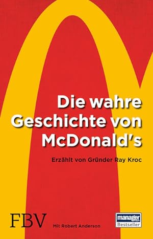 Die wahre Geschichte von McDonald's: Erzählt von Gründer Ray Kroc Erzählt von Gründer Ray Kroc
