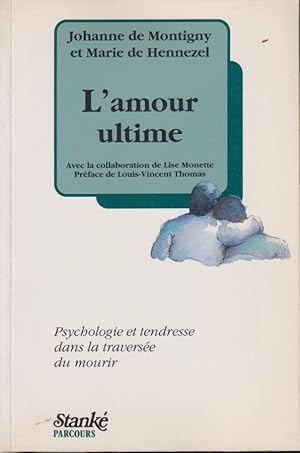 Imagen del vendedor de L'amour ultime : psychologie et tendresse dans la traverse du mourir a la venta por PRISCA