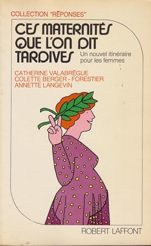 Image du vendeur pour Ces maternits que l'on dit tardives : [un nouvel itineraire pour les femmes] mis en vente par PRISCA