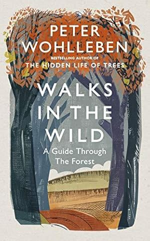 Bild des Verkufers fr Walks in the Wild: A guide through the forest with Peter Wohlleben zum Verkauf von WeBuyBooks
