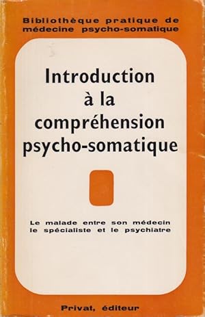 Image du vendeur pour Introduction a la comprehension psycho-somatique le malade entre son medecin, le specialiste et le psychiatre, * par pr. geraud et d'autres. mis en vente par PRISCA