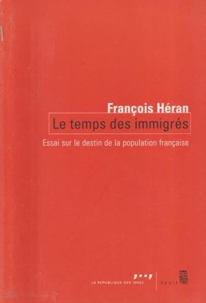 Seller image for Le temps des immigrs : essai sur le destin de la population franaise for sale by PRISCA