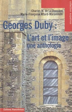 Bild des Verkufers fr Georges Duby: l'art et l'image : une anthologie zum Verkauf von PRISCA