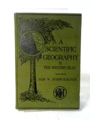 Seller image for A Scientific Geography. Book II. The British Isles for sale by World of Rare Books