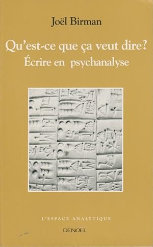 Image du vendeur pour Qu'est-ce que a veut dire? : crire en psychanalyse mis en vente par PRISCA