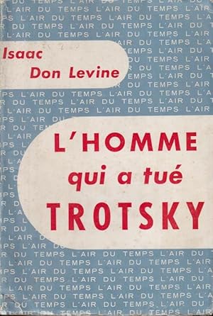 Image du vendeur pour Isaac Don Levine. L'Homme qui a tu Trotsky : ("the Mind of an assassin"), traduit de l'amricain par Francis Max. mis en vente par PRISCA