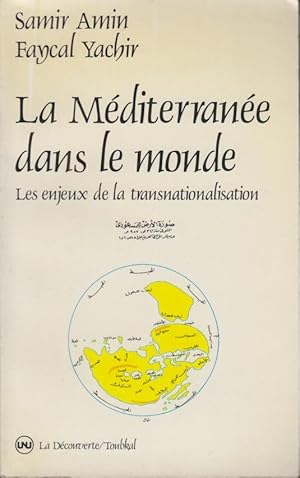 Image du vendeur pour La Mditerrane dans le monde : les enjeux de la transnationalisation dans la rgion mditerranenne mis en vente par PRISCA