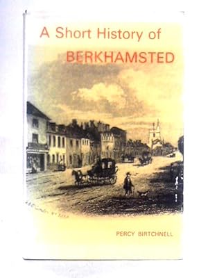 Imagen del vendedor de A Short History of Berkhamsted a la venta por World of Rare Books