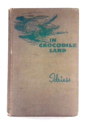 Seller image for In Crocodile Land. Wandering in Northern Australia. for sale by World of Rare Books