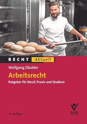 Bild des Verkufers fr Arbeitsrecht : Ratgeber fr Beruf - Praxis - Studium. Recht aktuell zum Verkauf von NEPO UG