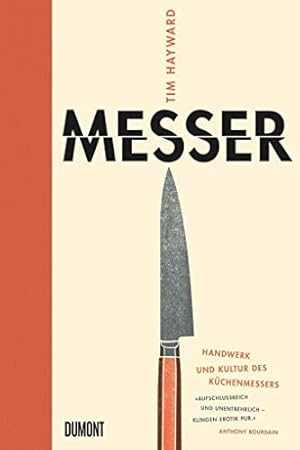 Bild des Verkufers fr Messer : Handwerk und Kultur des Kchenmessers. Tim Hayward ; aus dem Englischen von Susanne Lck, zum Verkauf von nika-books, art & crafts GbR