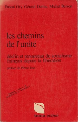 Bild des Verkufers fr Les chemins de l'unit : dclin et renouveau du socialisme franais depuis la Libration zum Verkauf von PRISCA