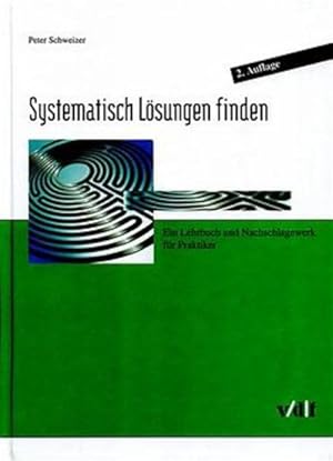 Imagen del vendedor de Systematisch Lsungen finden : ein Lehrbuch und Nachschlagewerk fr Praktiker. a la venta por NEPO UG