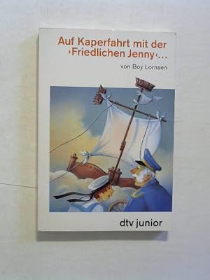 Bild des Verkufers fr Auf Kaperfahrt mit der 'Friedlichen Jenny' . . zum Verkauf von Buecherhof