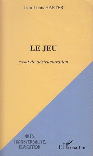 Seller image for Le jeu : essai de dstructuration for sale by PRISCA