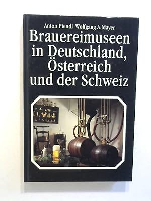 Bild des Verkufers fr Brauereimuseen in Deutschland, sterreich und der Schweiz. zum Verkauf von ANTIQUARIAT FRDEBUCH Inh.Michael Simon