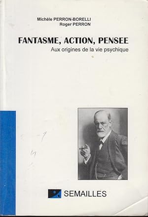 Bild des Verkufers fr Fantasme, action, pense : aux origines de la vie psychique zum Verkauf von PRISCA