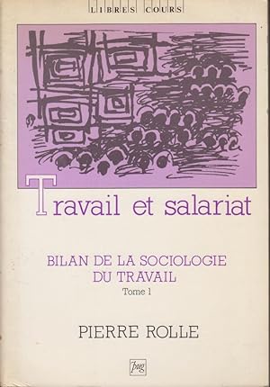 Seller image for Bilan de la sociologie du travail. Tome I, Travail et salariat for sale by PRISCA