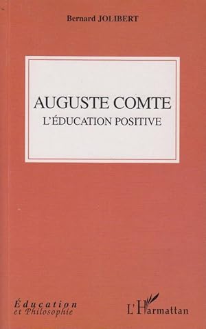 Image du vendeur pour Auguste Comte : l'ducation positive mis en vente par PRISCA