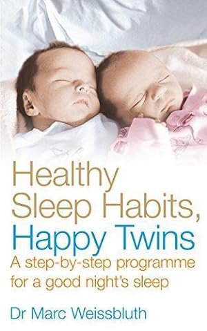 Imagen del vendedor de Healthy Sleep Habits, Happy Twins: A step-by-step programme for sleep-training your multiples a la venta por WeBuyBooks
