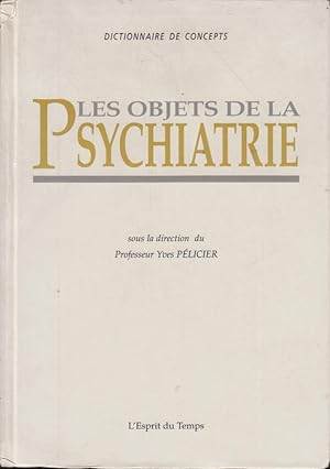 Bild des Verkufers fr Les Objets de la psychiatrie zum Verkauf von PRISCA