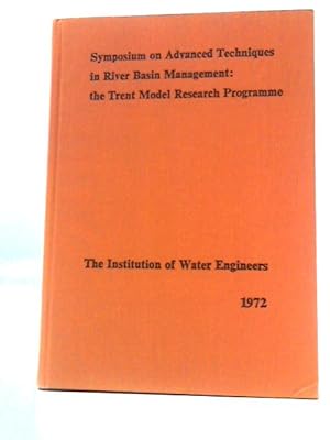 Bild des Verkufers fr Symposium On Advanced Techniques In River Basin Management - The Trent Model Research Programme zum Verkauf von World of Rare Books