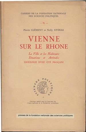 Bild des Verkufers fr Vienne sur le Rhone, la ville et les habitants, situations et attitudes : sociologie d'une cit francaise zum Verkauf von PRISCA