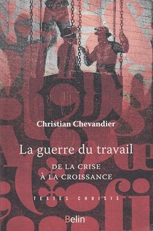 Image du vendeur pour La guerre du travail : de la crise  la croissance mis en vente par PRISCA