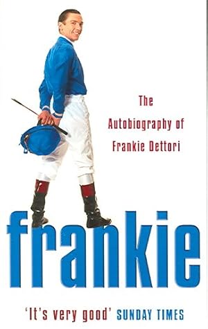 Image du vendeur pour Frankie : The Autobiography Of Frankie Dettori mis en vente par GreatBookPrices