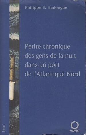 Seller image for Petite chronique des gens de la nuit dans un port de l'Atlantique Nord for sale by PRISCA