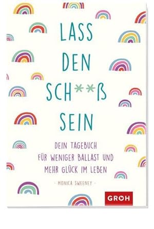 Bild des Verkufers fr Lass den Sch\*\*  sein : Dein Tagebuch für weniger Ballast und mehr Glück im Leben zum Verkauf von AHA-BUCH GmbH