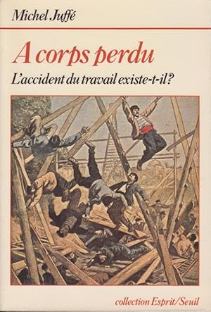 Seller image for A corps perdu, l'accident du travail existe-t-il ? for sale by PRISCA