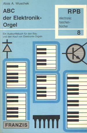 Seller image for ABC der Elektronik-Orgel - ein Auskunftsbuch fr den Bau und den Kauf von Elektronik-Orgeln for sale by Bij tij en ontij ...