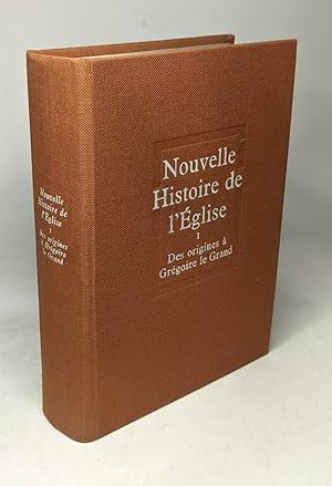 Des origines a saint grégoire le grand - nouvelle histoire de l'église tome I